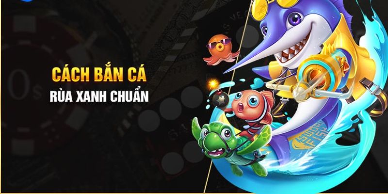 Những thông tin quan trọng về siêu phẩm bắn cá rùa xanh nổi trội